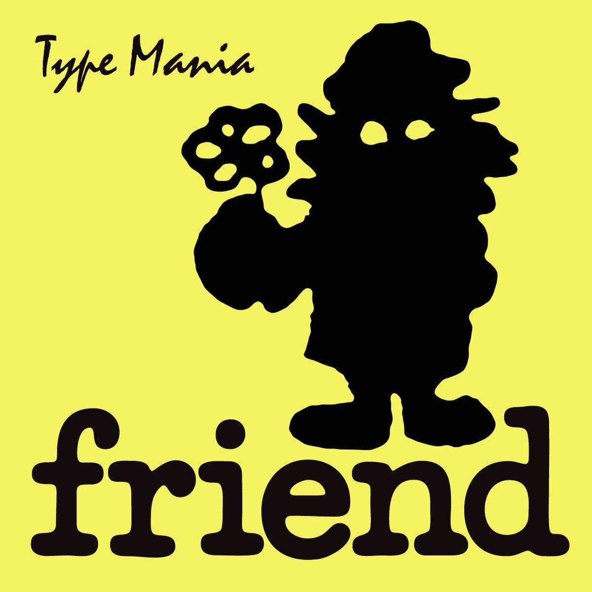 Friend TM Type Mania